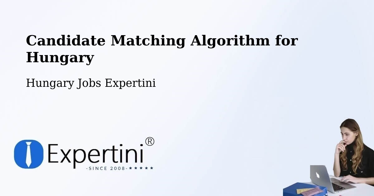Candidate Matching Algorithm Overview – Ócsa - Hungary Jobs Expertini