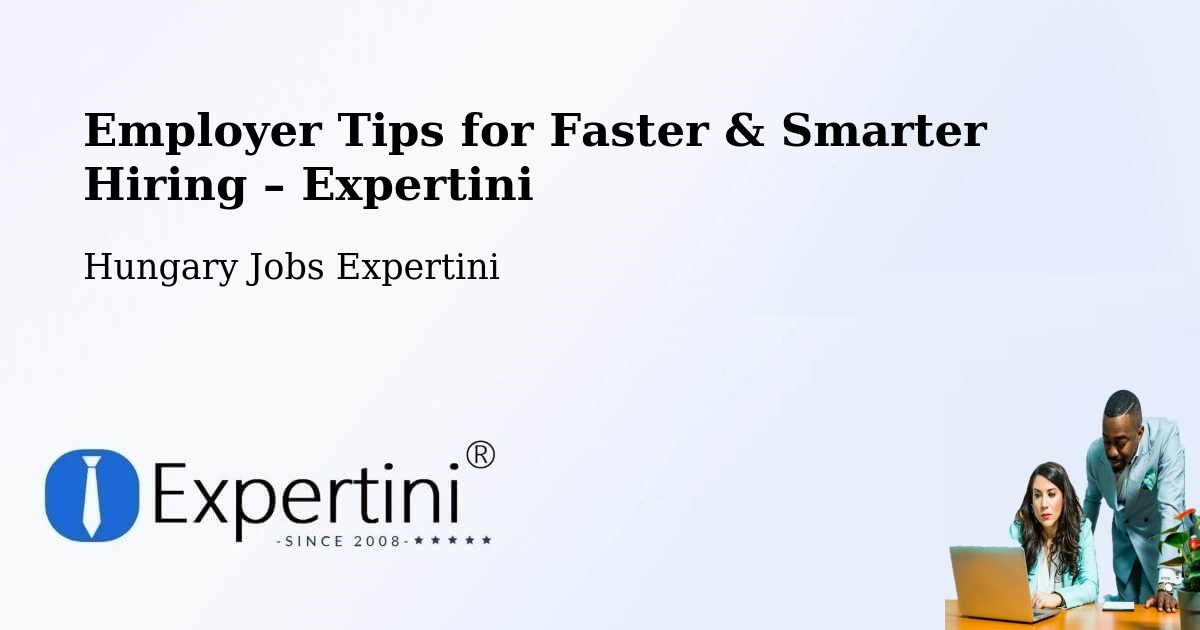 Employer Tips for Hiring & Recruitment – Ócsa - Ócsa, Hungary Jobs Expertini