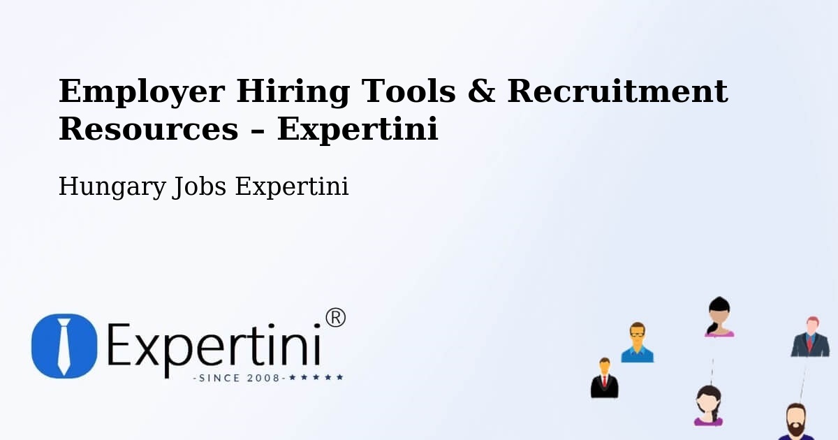 Employer Hiring Tools & Recruitment Resources – Ócsa - Ócsa, Hungary Jobs Expertini