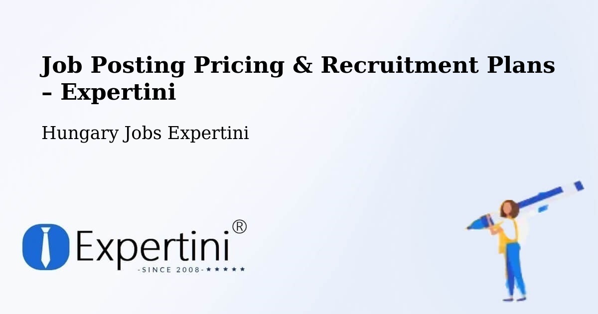 Job Posting Pricing & Recruitment Plans – Ócsa - Ócsa, Hungary Jobs Expertini